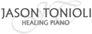 Jason Tonioli Healing Piano logo featuring elegant text with a musical piano theme, symbolizing calm, inspirational, and healing piano music.