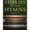 BRAND NEW! Arrived Nov 2023! Stories of the Hymns - Volume II