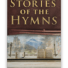 Stories of the Hymns - Volume 1